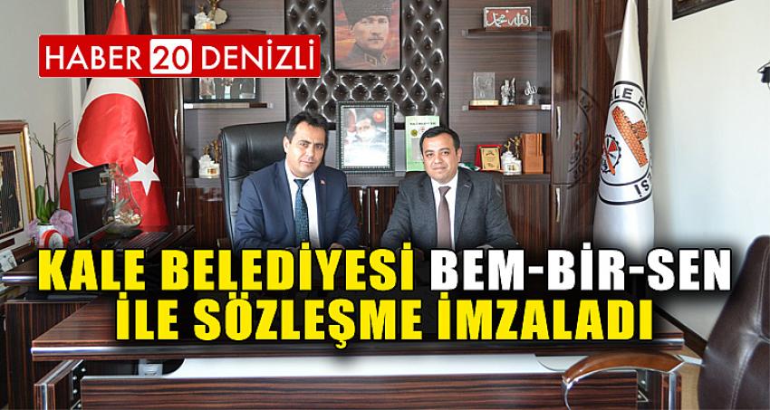 KALE BELEDİYESİ BEM-BİR-SEN İLE SÖZLEŞME İMZALADI