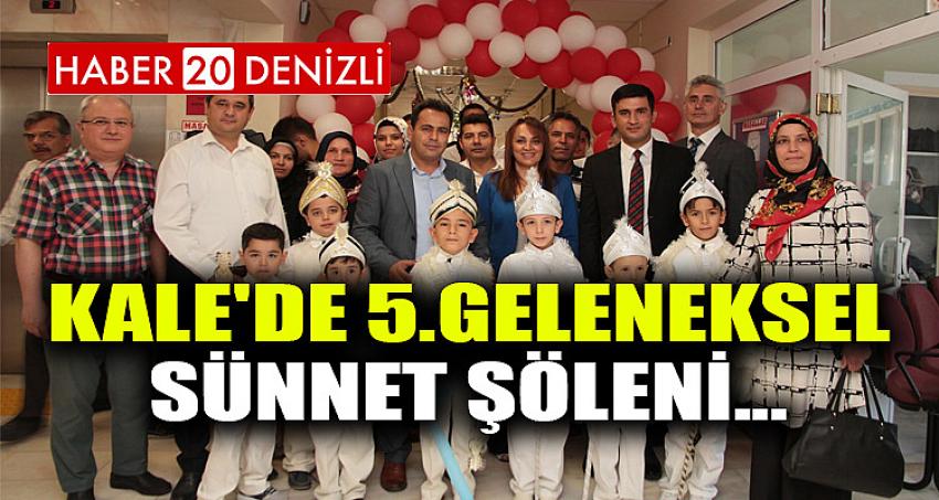 KALE'DE 5.GELENEKSEL SÜNNET ŞÖLENİ