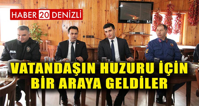 VATANDAŞIN HUZURU İÇİN BİR ARAYA GELDİLER