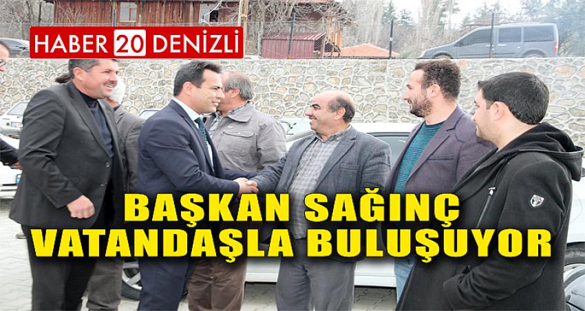 BAŞKAN SAĞINÇ VATANDAŞLA BULUŞUYOR