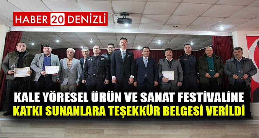 KALE YÖRESEL ÜRÜN VE SANAT FESTİVALİNE KATKI SUNANLARA TEŞEKKÜR BELGESİ VERİLDİ