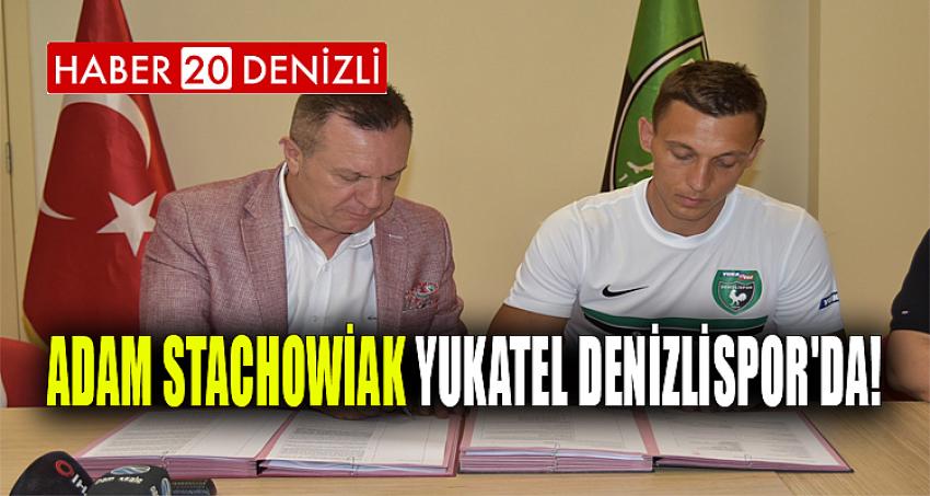 ADAM STACHOWİAK YUKATEL DENİZLİSPOR'DA!