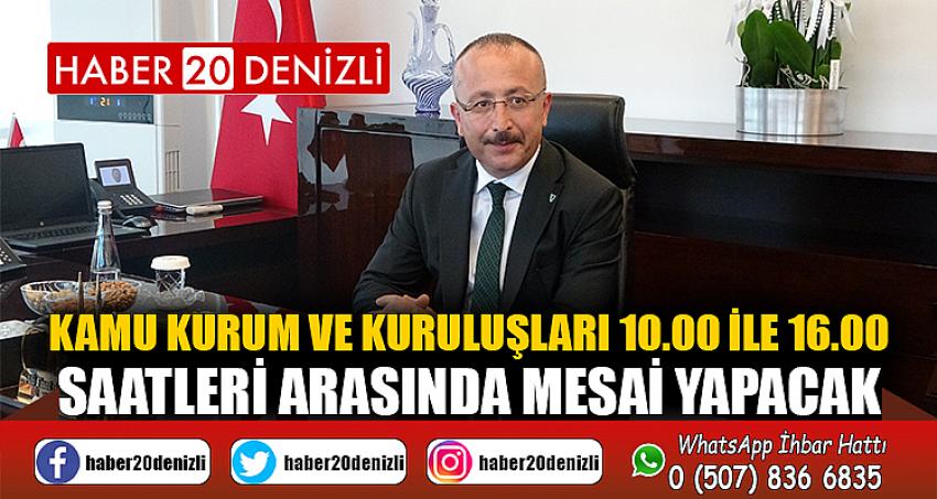 Kamu kurum ve kuruluşları 10.00 ile 16.00 saatleri arasında mesai yapacak