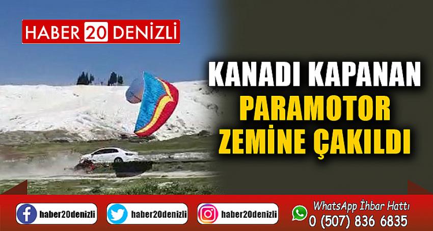 Kanadı kapanan paramotor zemine çakıldı