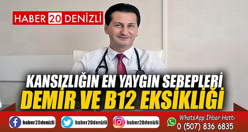 Kansızlığın en yaygın sebepleri demir ve B12 eksikliği