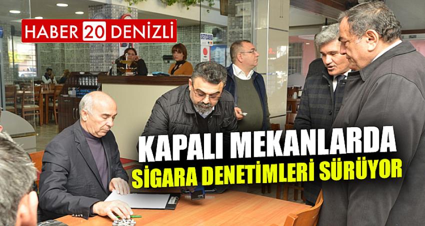 KAPALI MEKANLARDA SİGARA DENETİMLERİ SÜRÜYOR