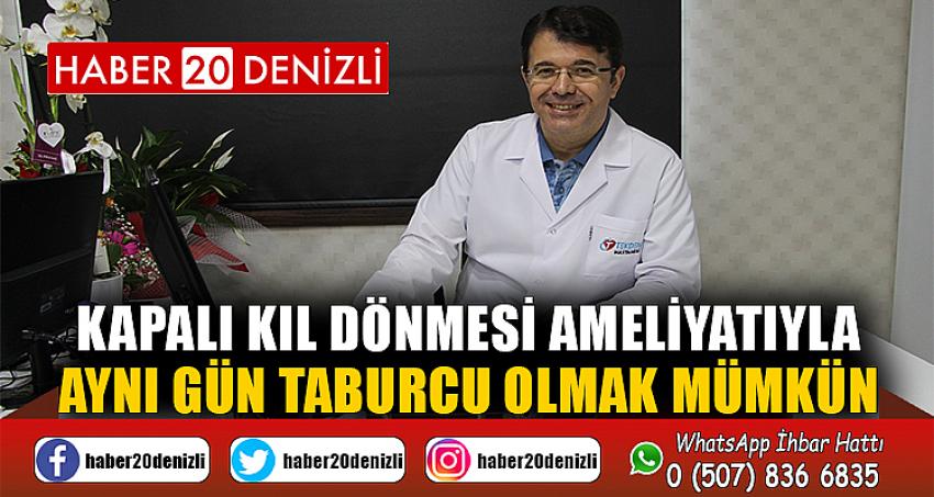 Kapalı kıl dönmesi ameliyatıyla aynı gün taburcu olmak mümkün