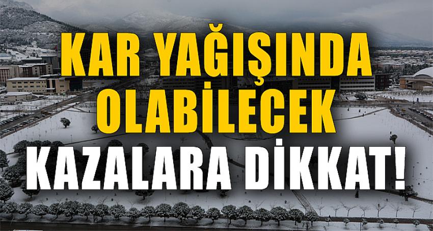 Kar Yağışında Olabilecek Kazalara Dikkat!