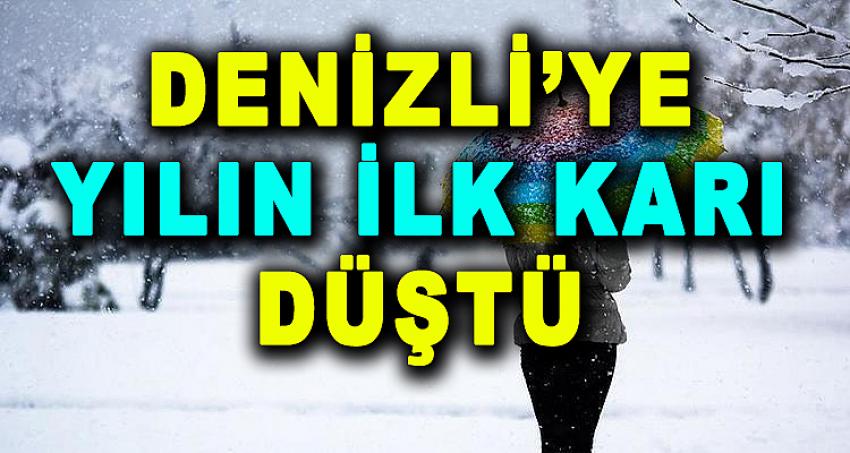 DENİZLİ'YE YILIN İLK KARI DÜŞTÜ