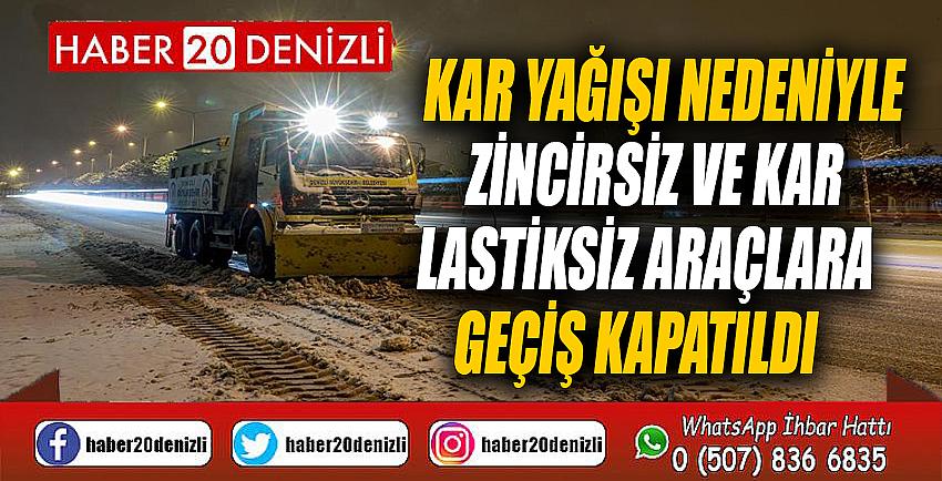 Kar yağışı nedeniyle zincirsiz ve kar lastiksiz araçlara geçiş kapatıldı