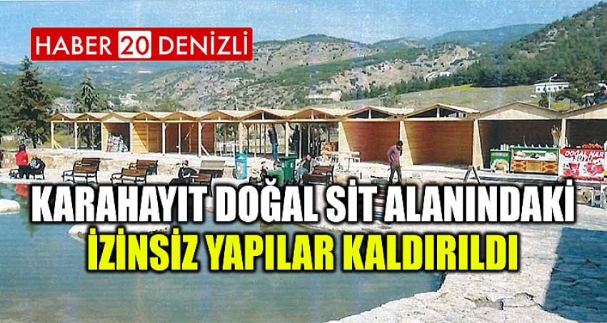 KARAHAYIT DOĞAL SİT ALANINDAKİ İZİNSİZ YAPILAR KALDIRILDI