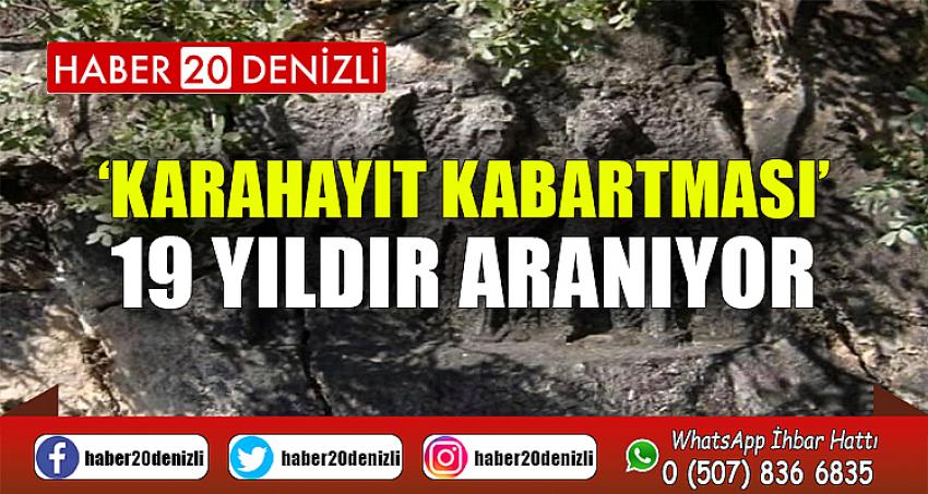 ‘Karahayıt Kabartması’ 19 yıldır aranıyor