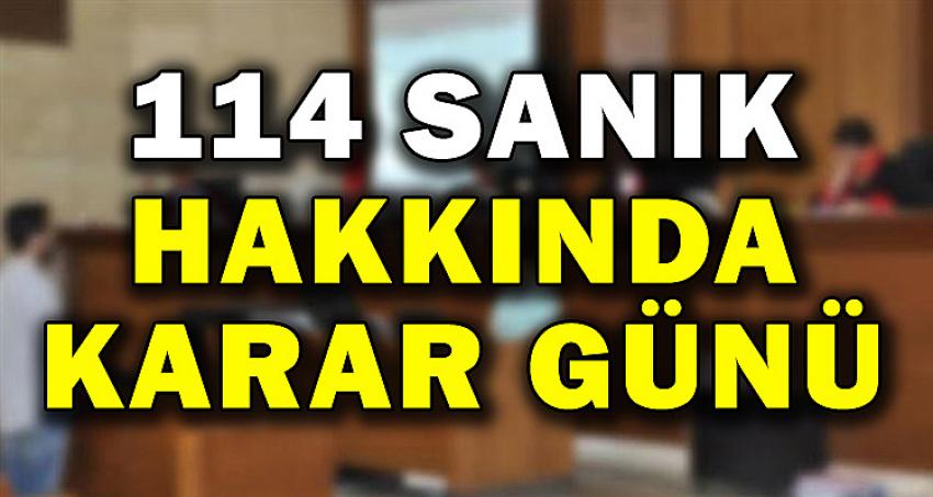 114 SANIK HAKKINDA KARAR GÜNÜ