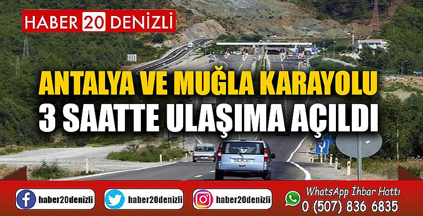 Antalya ve Muğla karayolu 3 saatte ulaşıma açıldı