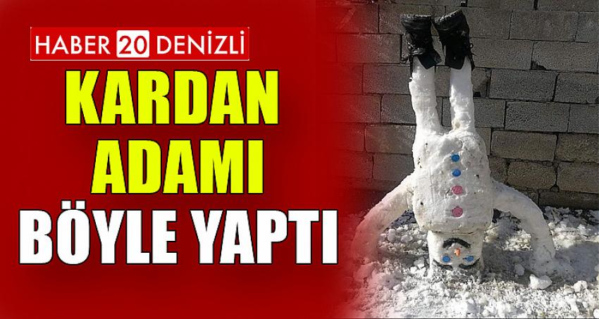 Kardan adamı böyle yaptı