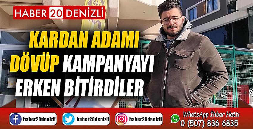 Kardan adamı dövüp kampanyayı erken bitirdiler