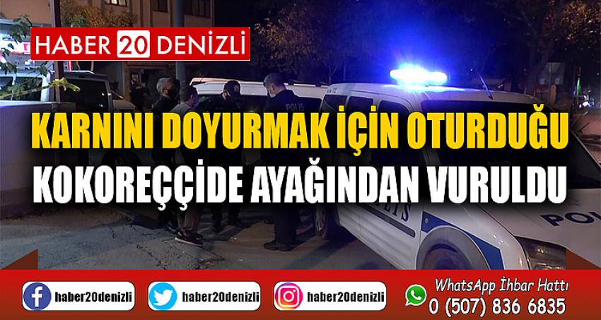 Karnını doyurmak için oturduğu kokoreççide ayağından vuruldu