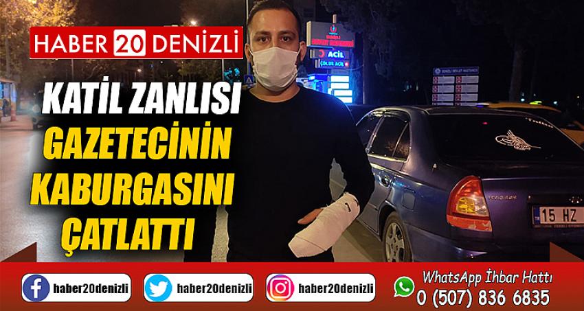 Katil zanlısı, gazetecinin kaburgasını çatlattı