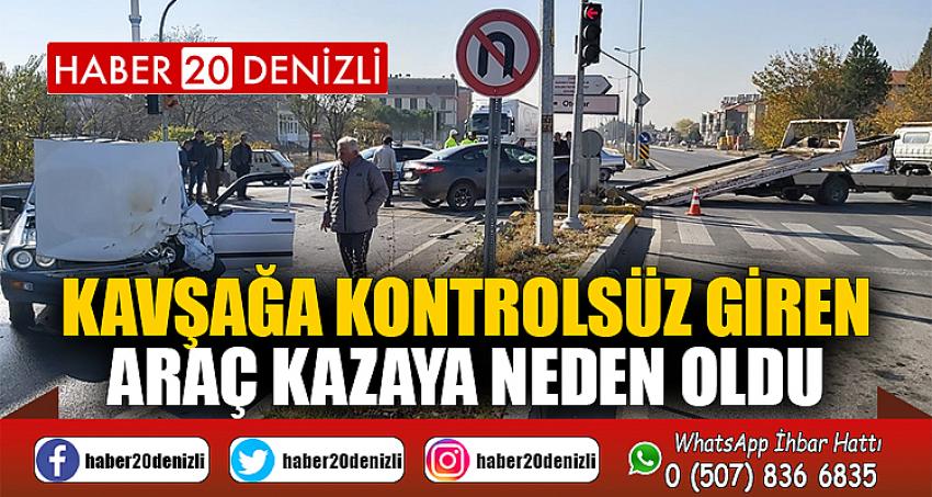 Kavşağa kontrolsüz giren araç kazaya neden oldu