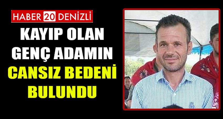 KAYIP OLAN GENÇ ADAMIN CANSIZ BEDENİ BULUNDU