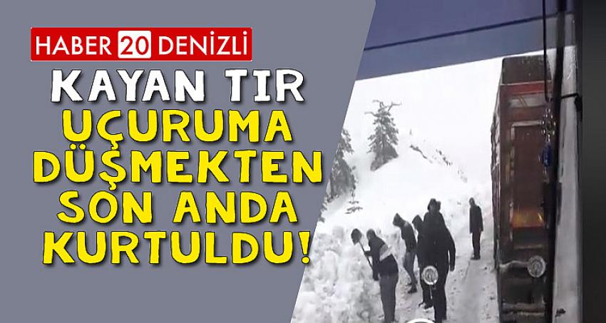 ÇAMELİ’DE KAYAN TIR UÇURUMA DÜŞMEKTEN SON ANDA KURTULDU!