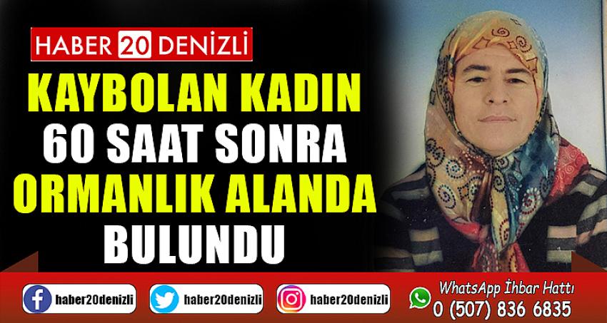 Kaybolan kadın 60 saat sonra ormanlık alanda bulundu