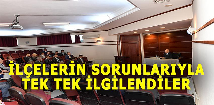 İLÇELERİN SORUNLARIYLA TEK TEK İLGİLENDİLER