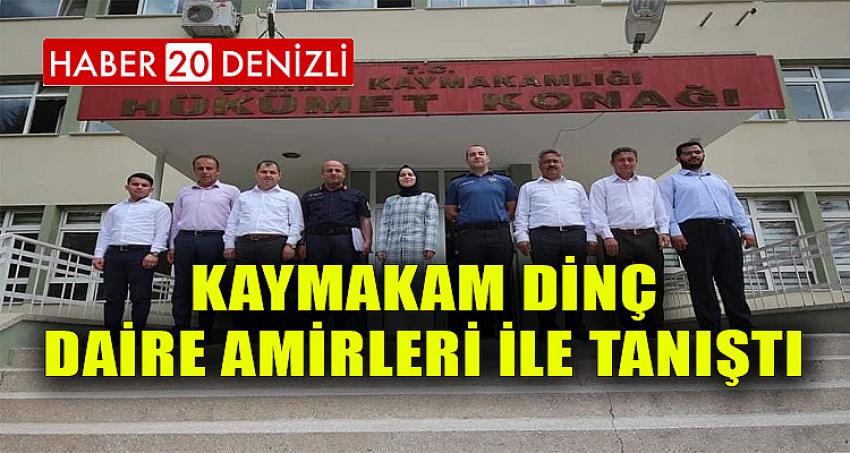 Kaymakam Dinç, Daire Amirleri ile Tanıştı