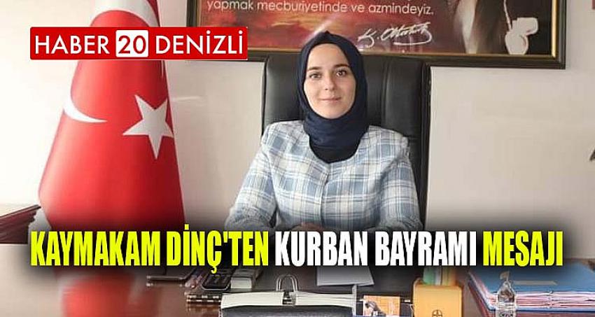 KAYMAKAM DİNÇ'TEN KURBAN BAYRAMI MESAJI