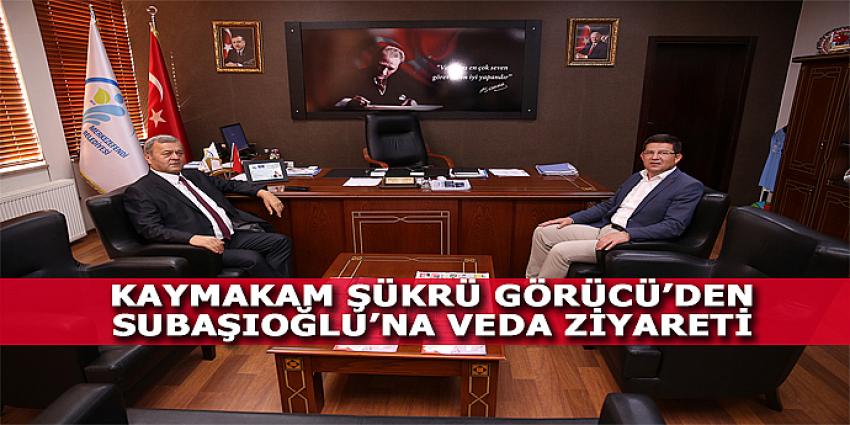 KAYMAKAM ŞÜKRÜ GÖRÜCÜ’DEN SUBAŞIOĞLU’NA VEDA ZİYARETİ