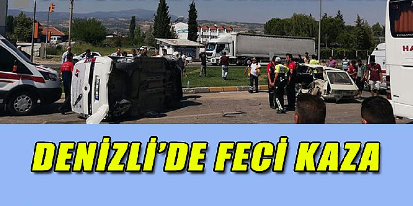 DENİZLİ'DE FECİ KAZA