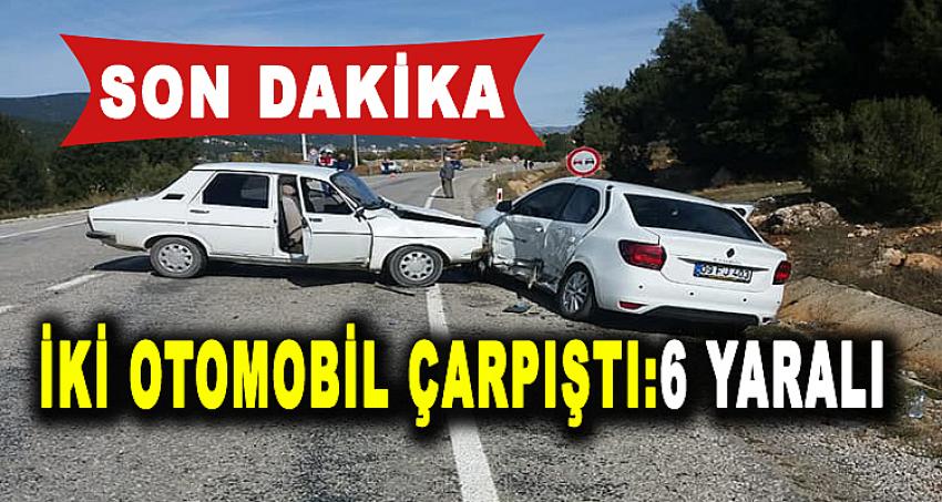 İKİ OTOMOBİL ÇARPIŞTI: 6 YARALI