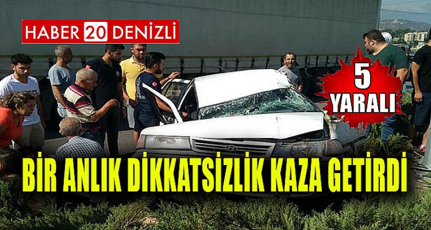 BİR ANLIK DİKKATSİZLİK KAZA GETİRDİ