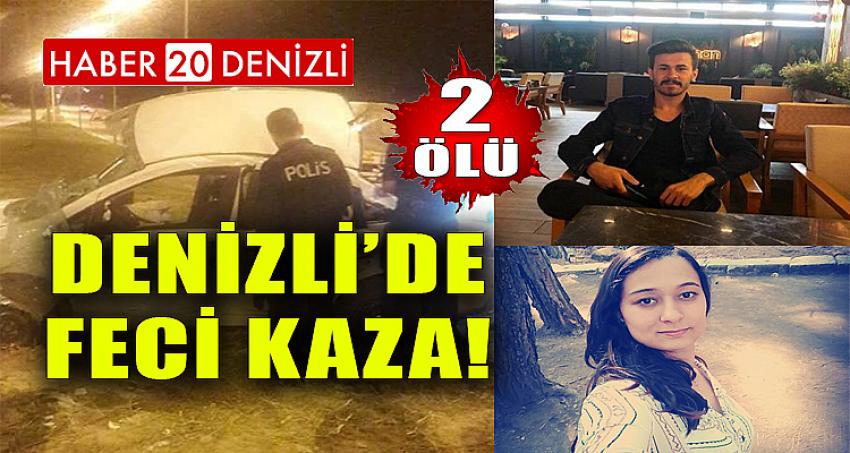 DENİZLİ'DE FECİ KAZA ! 2 ÖLÜ