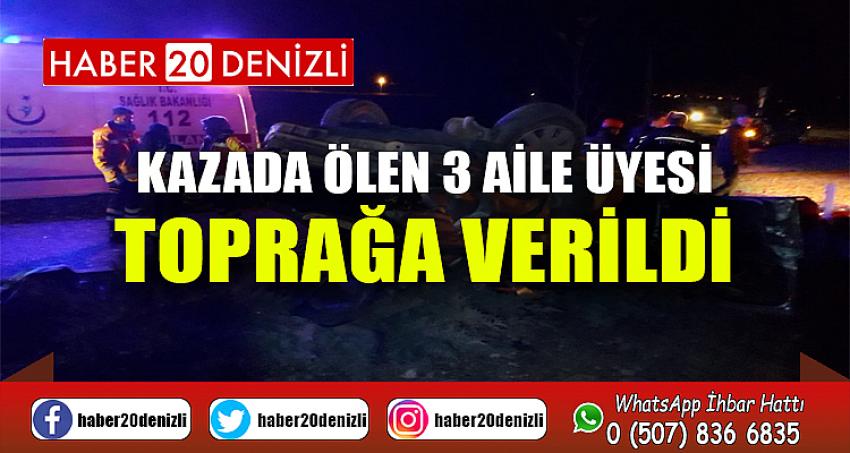 Kazada ölen 3 aile üyesi toprağa verildi