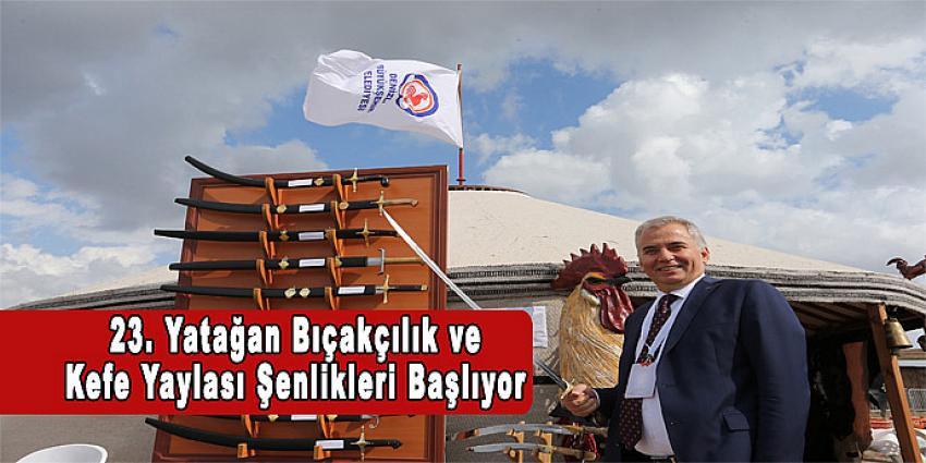 23. Yatağan Bıçakçılık ve Kefe Yaylası Şenlikleri Başlıyor 