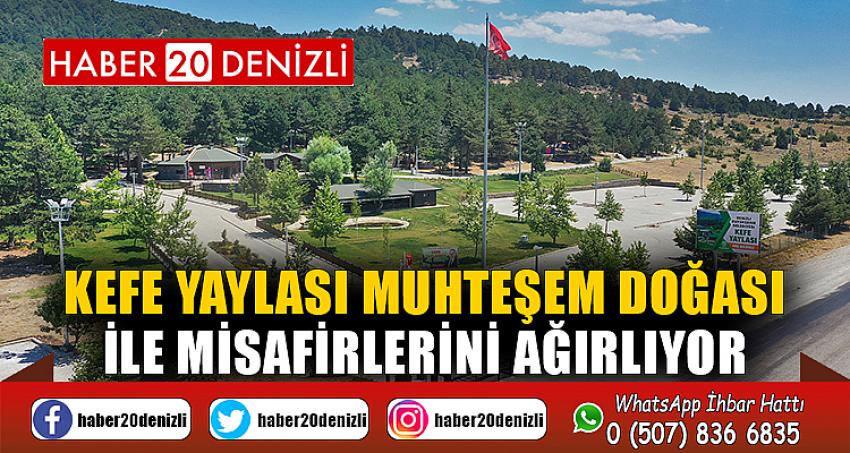 Kefe Yaylası muhteşem doğası ile misafirlerini ağırlıyor