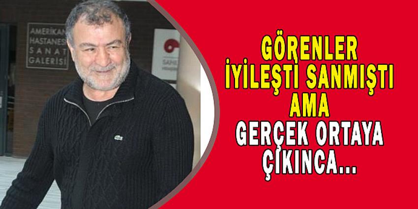 GÖRENLER İYİLEŞTİ SANMIŞTI...