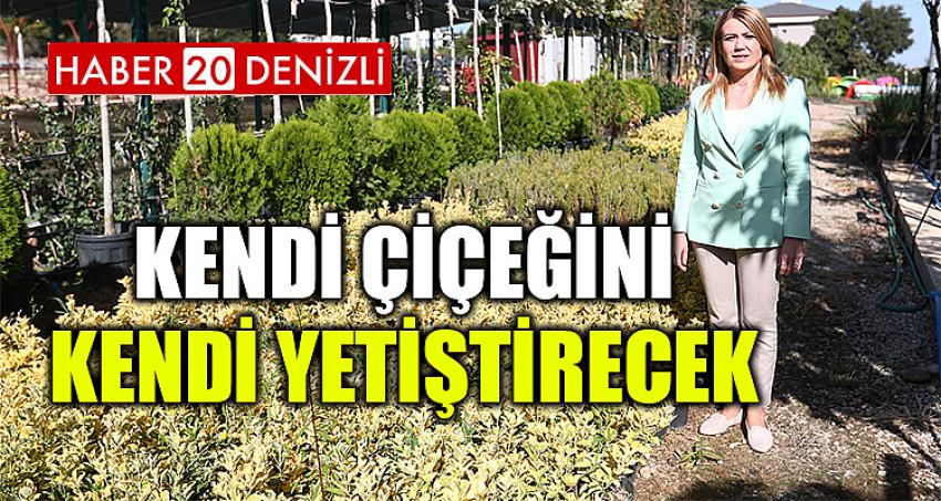 KENDİ ÇİÇEĞİNİ KENDİ YETİŞTİRECEK