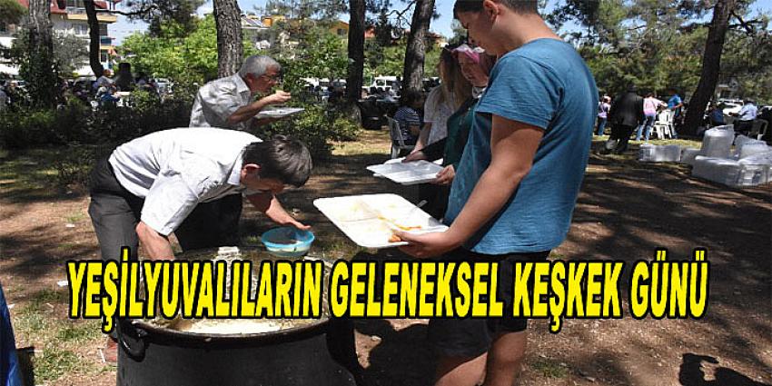 YEŞİLYUVALILARIN GELENEKSEL KEŞKEK GÜNÜ