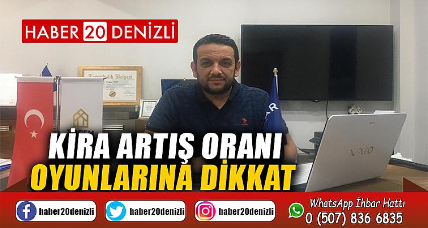 Kira artış oranı oyunlarına dikkat