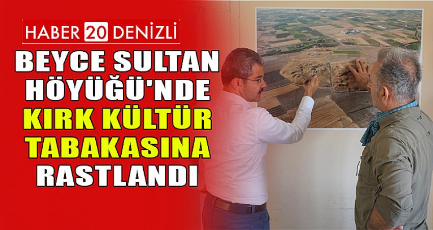 BEYCE SULTAN HÖYÜĞÜ'NDE KIRK KÜLTÜR TABAKASINA RASTLANDI