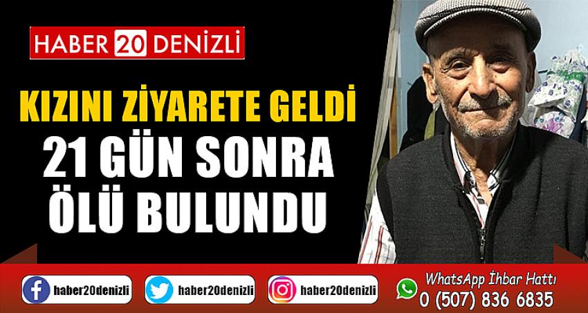 Kızını ziyarete geldi, 21 gün sonra ölü bulundu