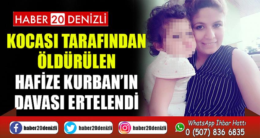 Kocası tarafından öldürülen Hafize Kurban’ın davası ertelendi