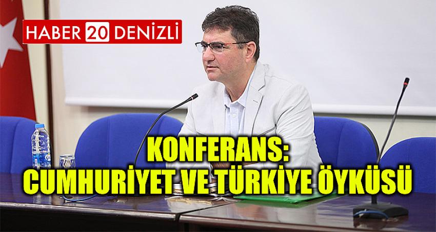 Konferans: Cumhuriyet ve Türkiye Öyküsü