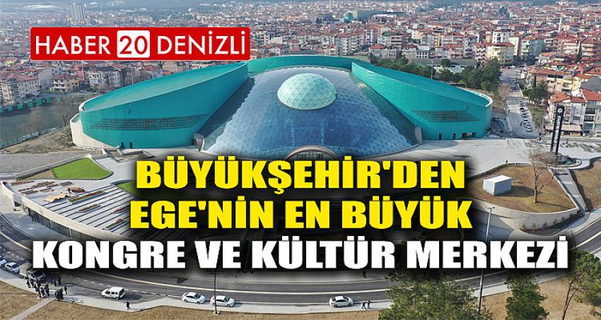 Büyükşehir'den Ege'nin en büyük kongre ve kültür merkezi