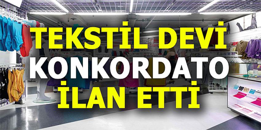 TEKSTİL DEVİ KONKORDATO İLAN ETTİ