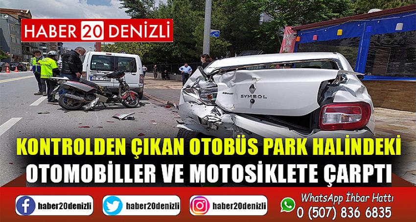 Kontrolden çıkan otobüs park halindeki otomobiller ve motosiklete çarptı