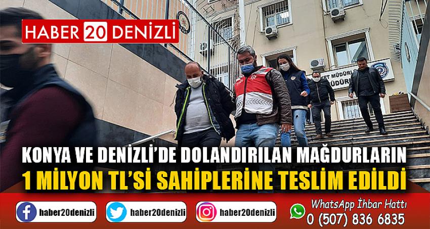 Konya ve Denizli’de dolandırılan mağdurların 1 milyon TL’si sahiplerine teslim edildi