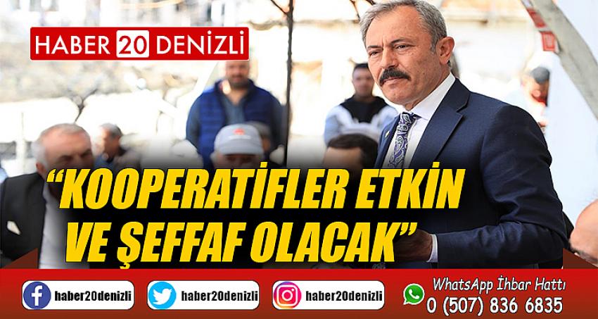 “KOOPERATİFLER ETKİN VE ŞEFFAF OLACAK” 